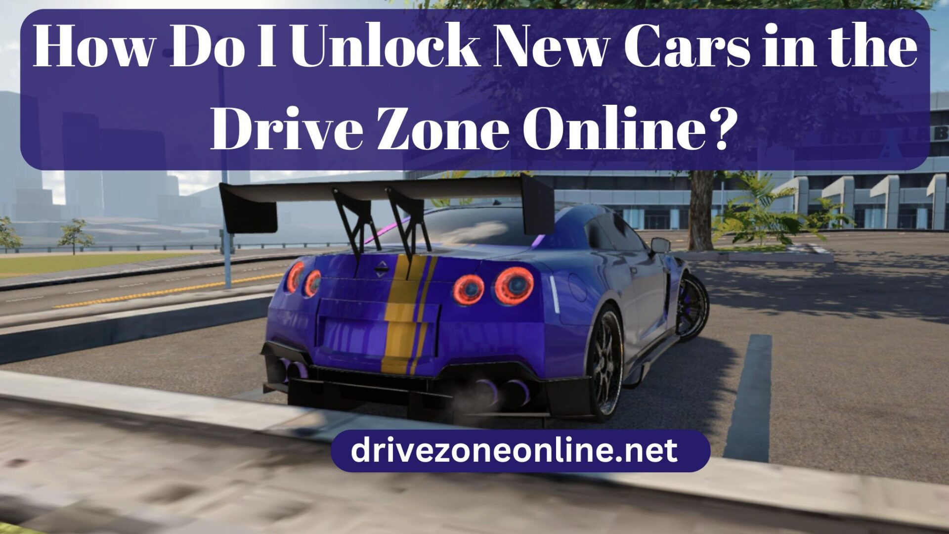 How Do I Unlock New Cars in the Drive Zone Online?